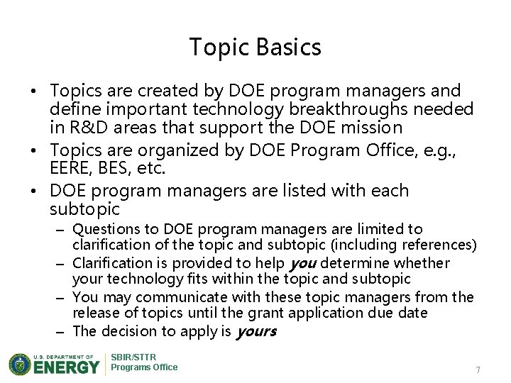 Topic Basics • Topics are created by DOE program managers and define important technology