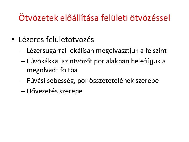 Ötvözetek előállítása felületi ötvözéssel • Lézeres felületötvözés – Lézersugárral lokálisan megolvasztjuk a felszínt –