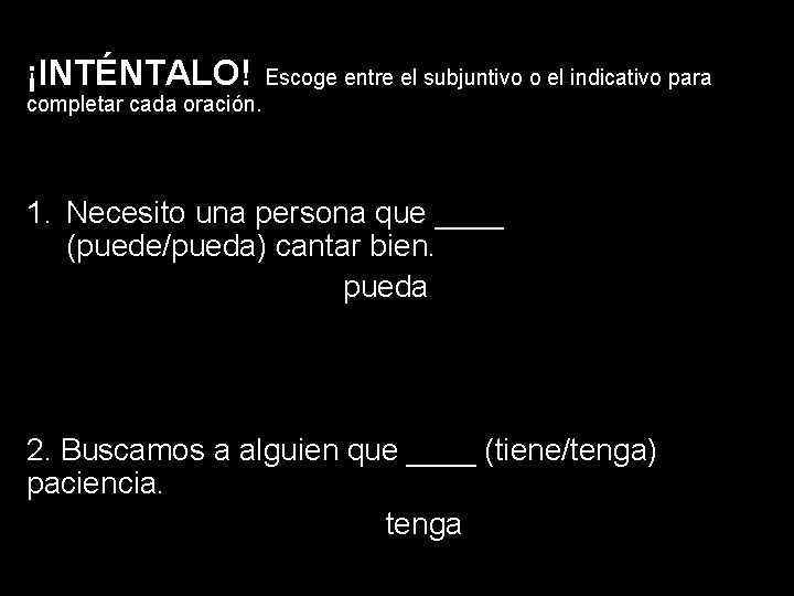 14. 1 The subjunctive adjective clauses ¡INTÉNTALO! Escoge entre elin subjuntivo o el indicativo