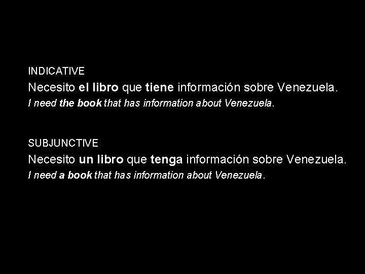 14. 1 The subjunctive in adjective clauses INDICATIVE Necesito el libro que tiene información