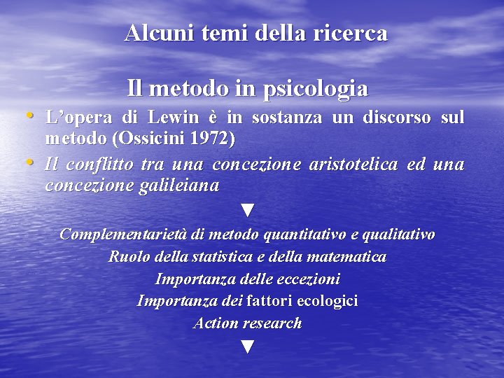 Alcuni temi della ricerca Il metodo in psicologia • L’opera di Lewin è in