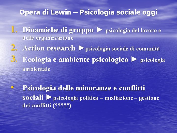 Opera di Lewin – Psicologia sociale oggi 1. Dinamiche di gruppo ► psicologia del