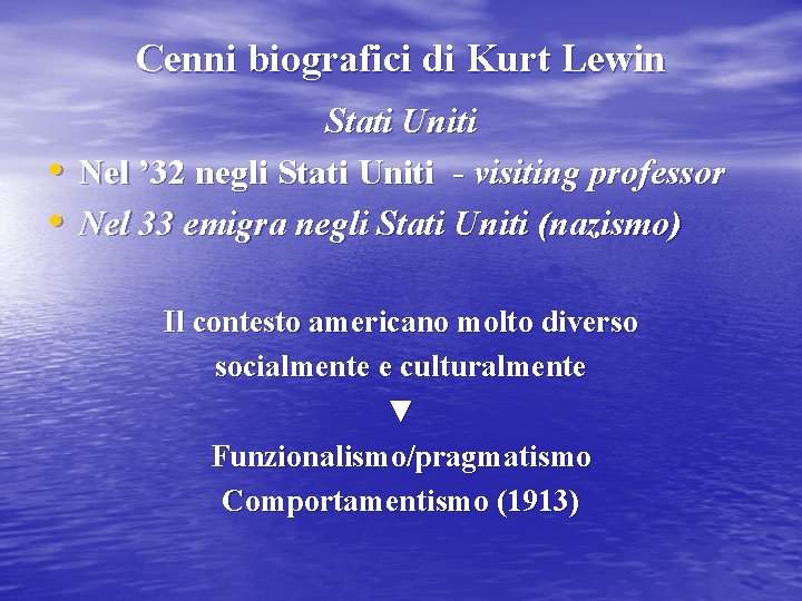 Cenni biografici di Kurt Lewin • • Stati Uniti Nel ’ 32 negli Stati