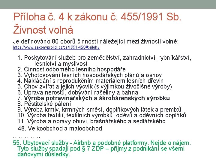 Příloha č. 4 k zákonu č. 455/1991 Sb. Živnost volná Je definováno 80 oborů