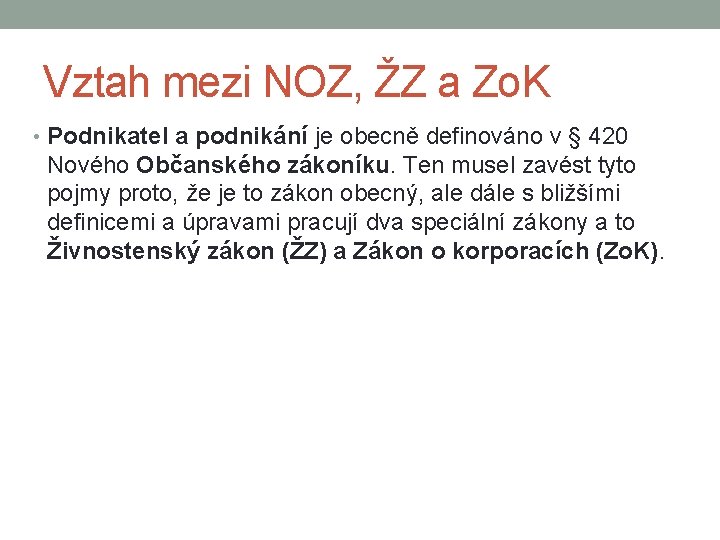 Vztah mezi NOZ, ŽZ a Zo. K • Podnikatel a podnikání je obecně definováno