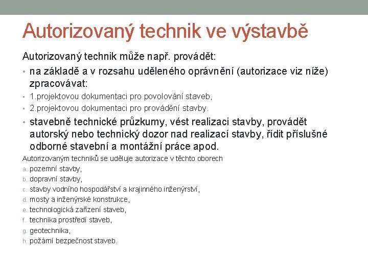 Autorizovaný technik ve výstavbě Autorizovaný technik může např. provádět: • na základě a v