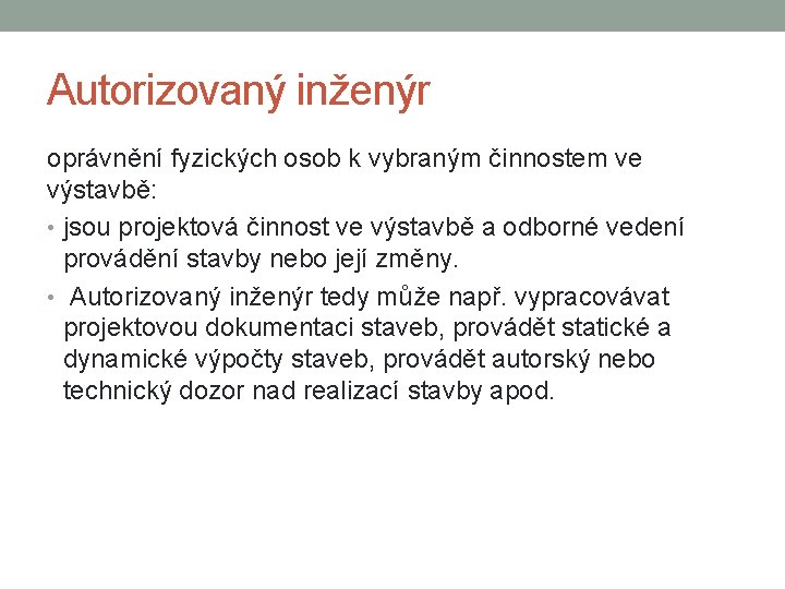 Autorizovaný inženýr oprávnění fyzických osob k vybraným činnostem ve výstavbě: • jsou projektová činnost