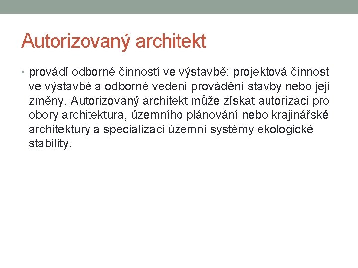 Autorizovaný architekt • provádí odborné činností ve výstavbě: projektová činnost ve výstavbě a odborné