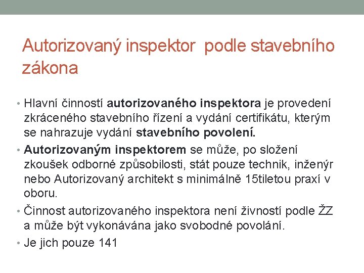 Autorizovaný inspektor podle stavebního zákona • Hlavní činností autorizovaného inspektora je provedení zkráceného stavebního