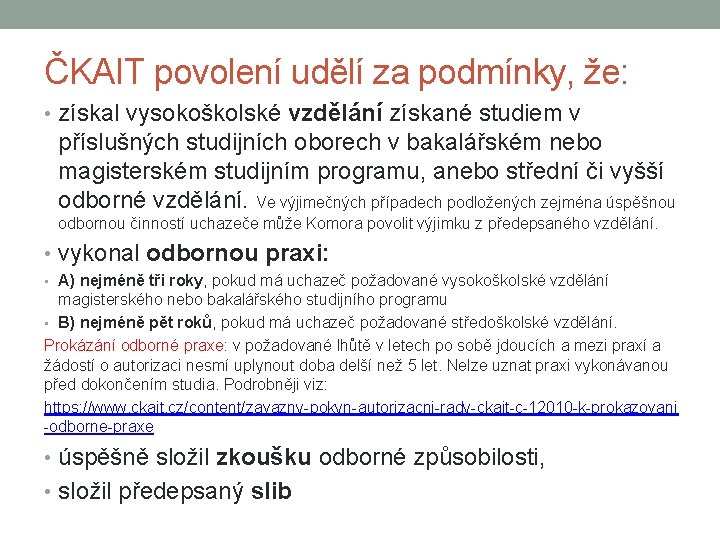 ČKAIT povolení udělí za podmínky, že: • získal vysokoškolské vzdělání získané studiem v příslušných