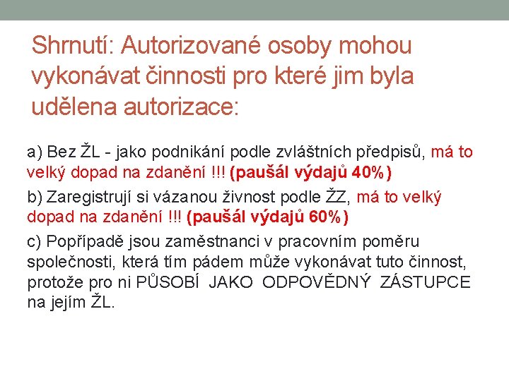 Shrnutí: Autorizované osoby mohou vykonávat činnosti pro které jim byla udělena autorizace: a) Bez