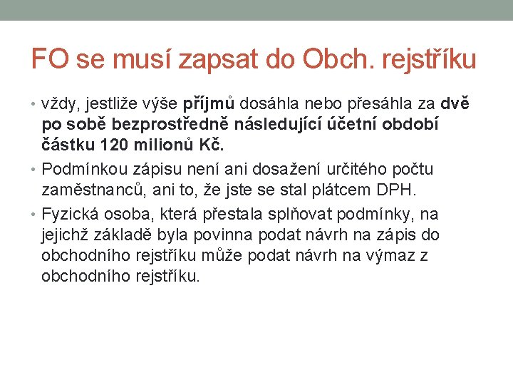 FO se musí zapsat do Obch. rejstříku • vždy, jestliže výše příjmů dosáhla nebo