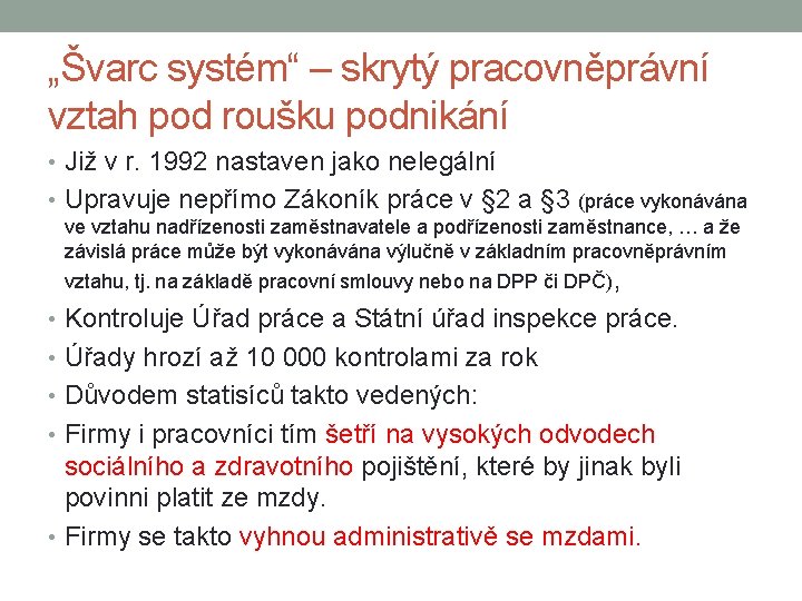 „Švarc systém“ – skrytý pracovněprávní vztah pod roušku podnikání • Již v r. 1992