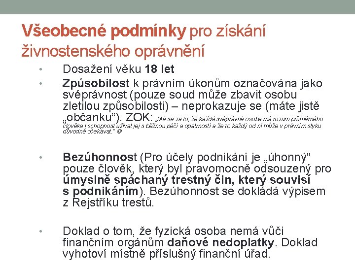 Všeobecné podmínky pro získání živnostenského oprávnění • • Dosažení věku 18 let Způsobilost k