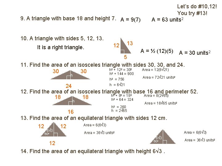 9. A triangle with base 18 and height 7. A = 9(7) 10. A