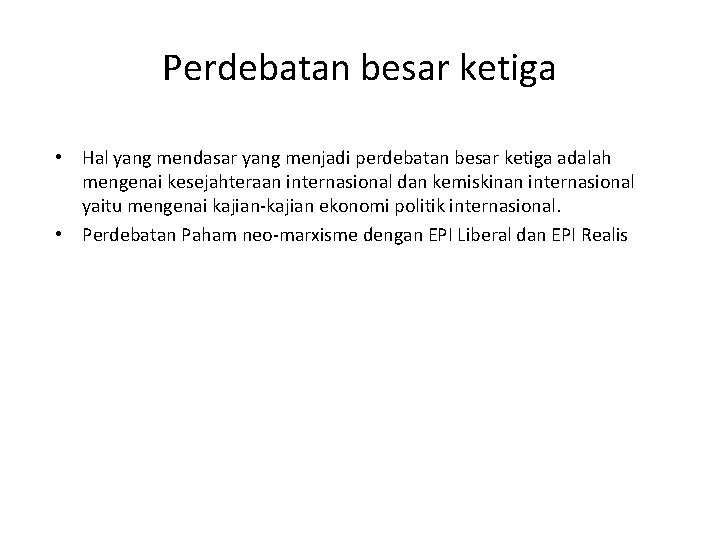 Perdebatan besar ketiga • Hal yang mendasar yang menjadi perdebatan besar ketiga adalah mengenai