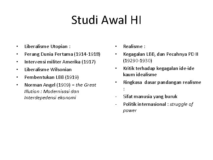 Studi Awal HI • • • Liberalisme Utopian : Perang Dunia Pertama (1914 -1918)