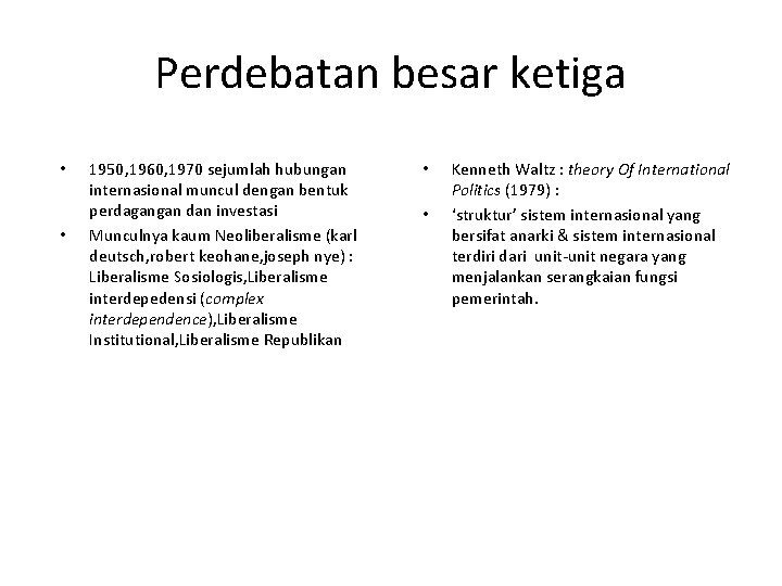 Perdebatan besar ketiga • • 1950, 1960, 1970 sejumlah hubungan internasional muncul dengan bentuk