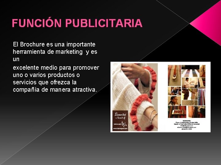 FUNCIÓN PUBLICITARIA El Brochure es una importante herramienta de marketing y es un excelente