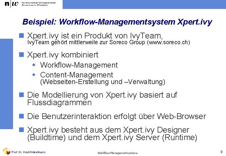 Beispiel: Workflow-Managementsystem Xpert. ivy n Xpert. ivy ist ein Produkt von Ivy. Team, Ivy.