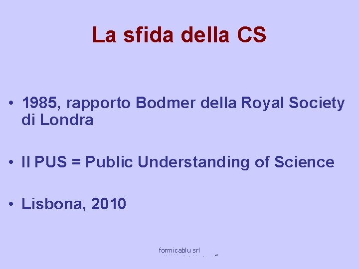 La sfida della CS • 1985, rapporto Bodmer della Royal Society di Londra •