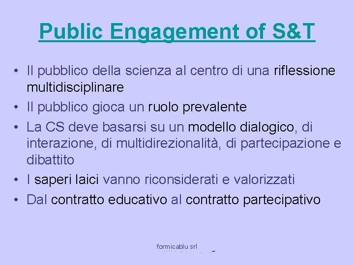 Public Engagement of S&T • Il pubblico della scienza al centro di una riflessione