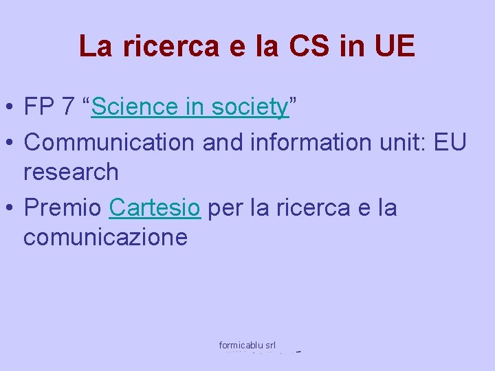 La ricerca e la CS in UE • FP 7 “Science in society” •
