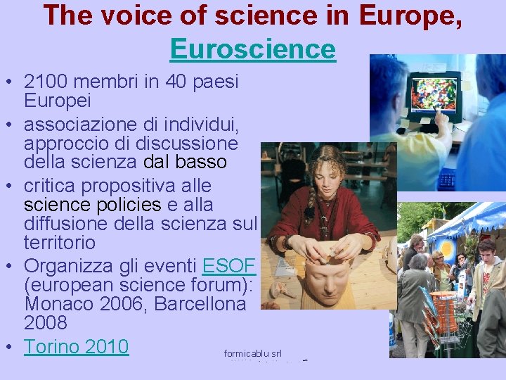 The voice of science in Europe, Euroscience • 2100 membri in 40 paesi Europei