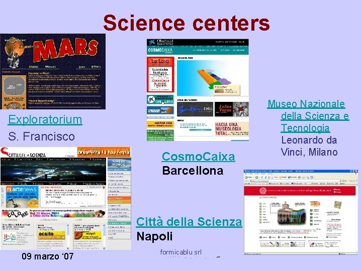 Science centers Exploratorium S. Francisco Cosmo. Caixa Barcellona Città della Scienza Napoli 09 marzo