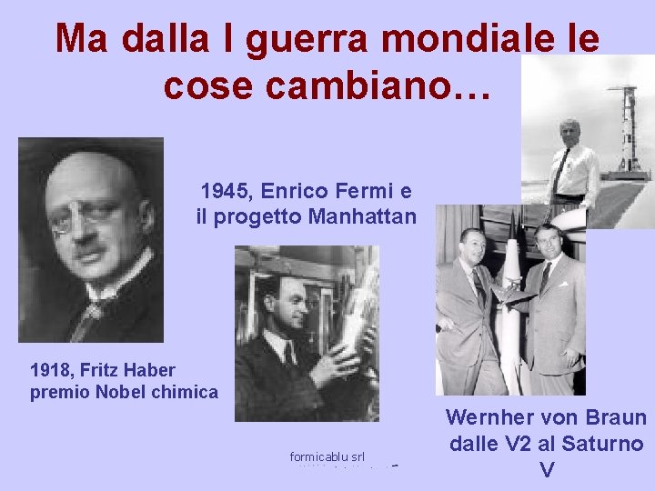 Ma dalla I guerra mondiale le cose cambiano… 1945, Enrico Fermi e il progetto