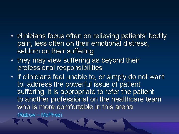  • clinicians focus often on relieving patients' bodily pain, less often on their