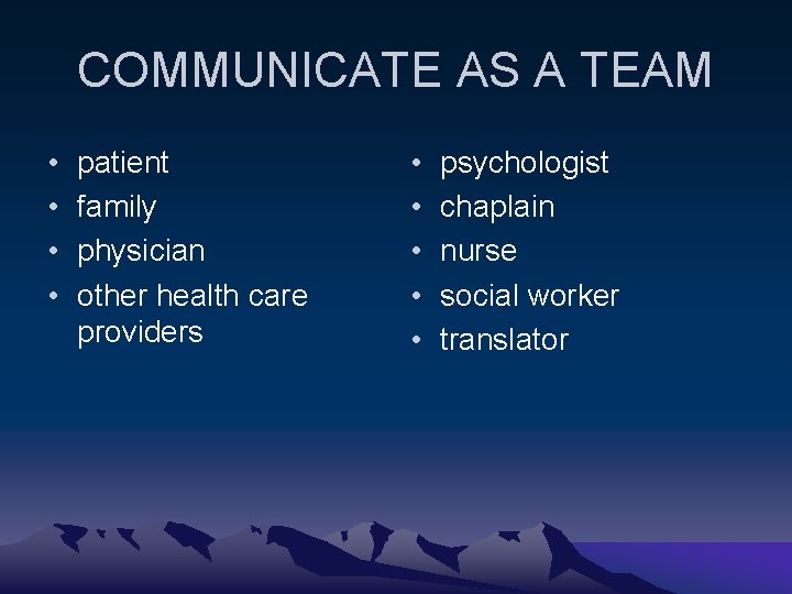 COMMUNICATE AS A TEAM • • patient family physician other health care providers •