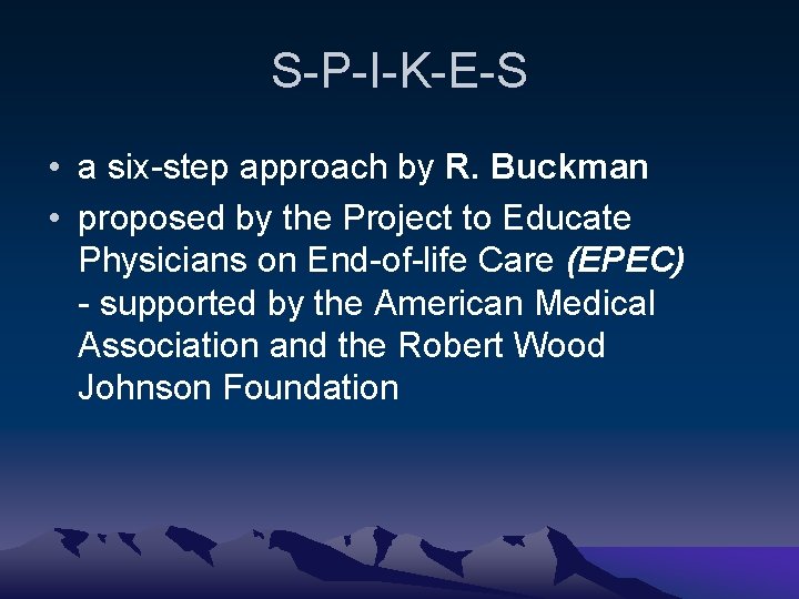 S-P-I-K-E-S • a six-step approach by R. Buckman • proposed by the Project to