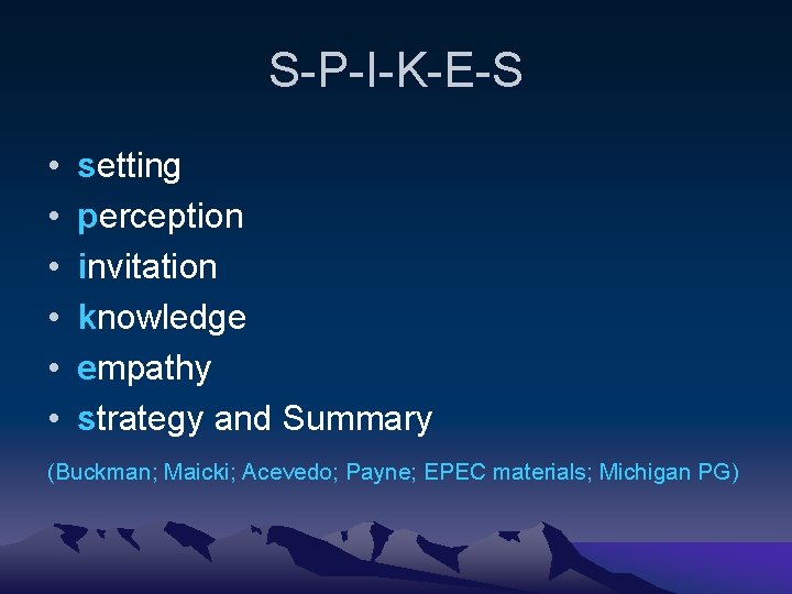 S-P-I-K-E-S • • • setting perception invitation knowledge empathy strategy and Summary (Buckman; Maicki;