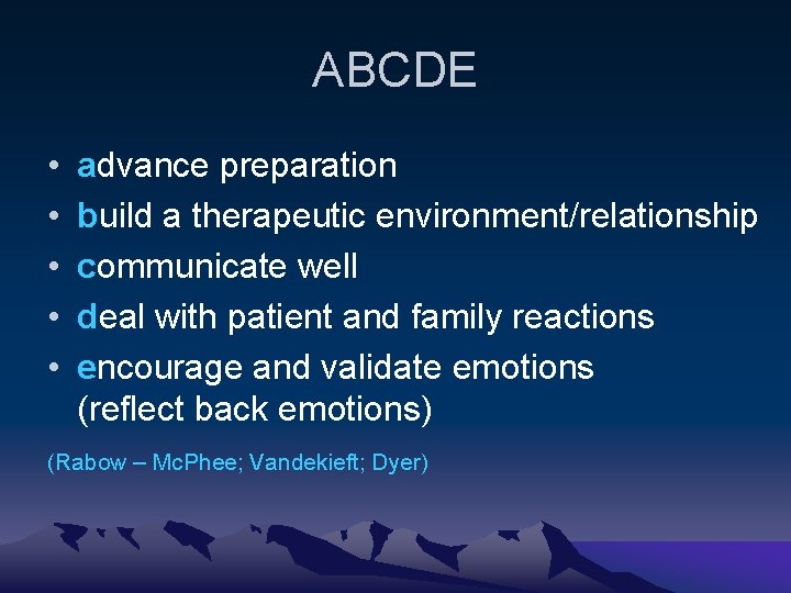 ABCDE • • • advance preparation build a therapeutic environment/relationship communicate well deal with