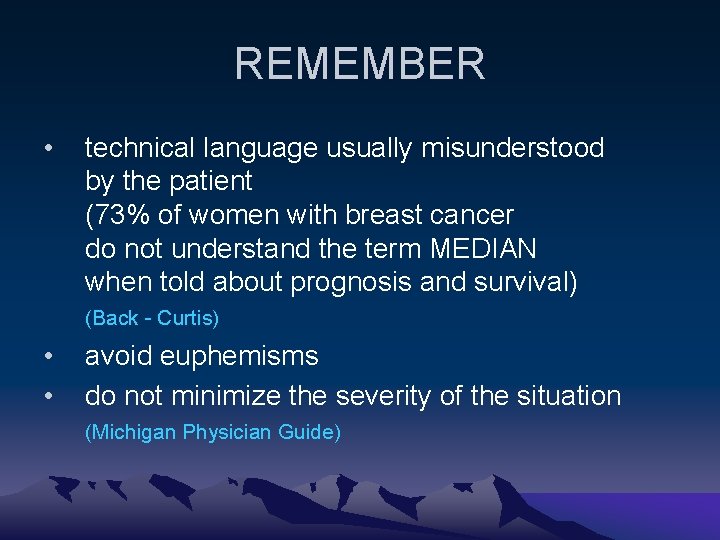 REMEMBER • technical language usually misunderstood by the patient (73% of women with breast