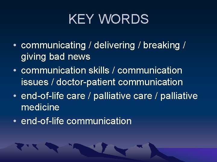 KEY WORDS • communicating / delivering / breaking / giving bad news • communication