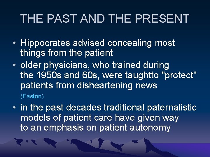 THE PAST AND THE PRESENT • Hippocrates advised concealing most things from the patient