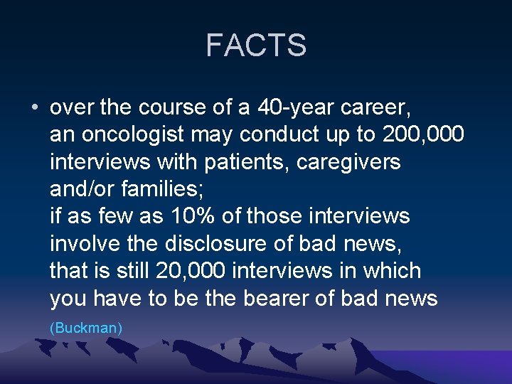 FACTS • over the course of a 40 -year career, an oncologist may conduct