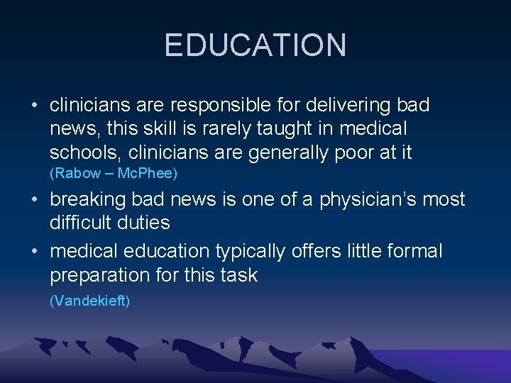 EDUCATION • clinicians are responsible for delivering bad news, this skill is rarely taught