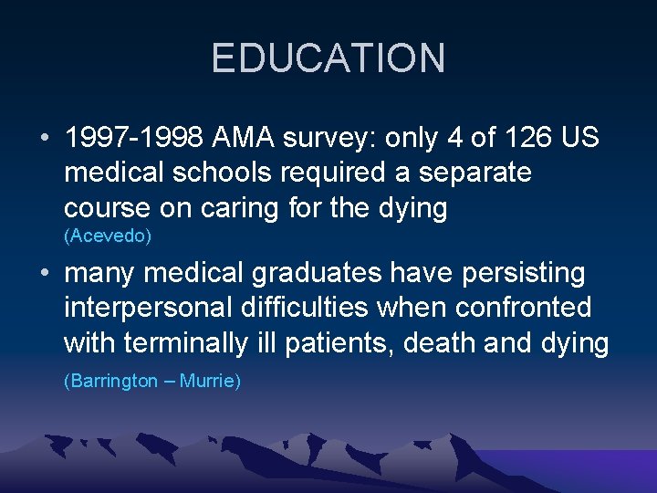 EDUCATION • 1997 -1998 AMA survey: only 4 of 126 US medical schools required