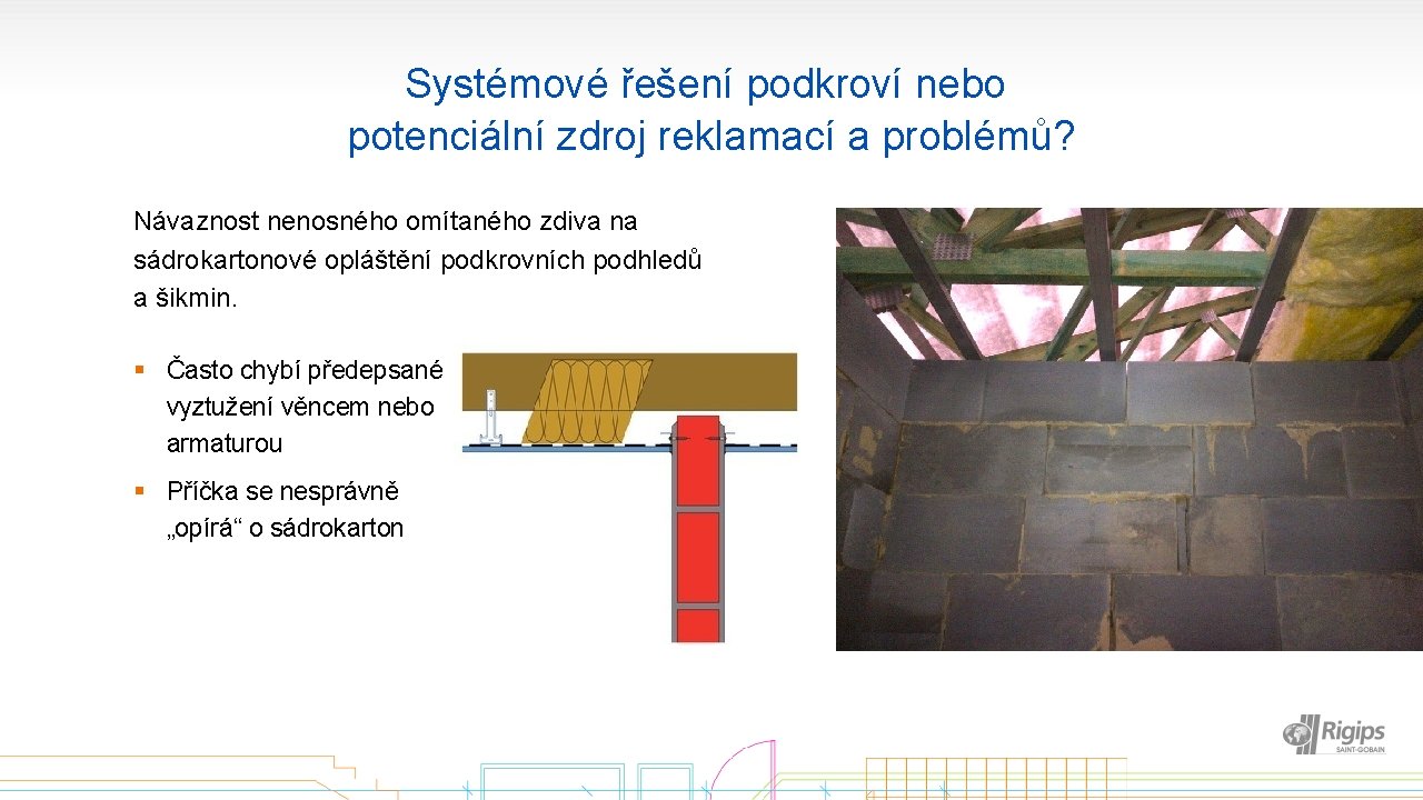 Systémové řešení podkroví nebo potenciální zdroj reklamací a problémů? Návaznost nenosného omítaného zdiva na