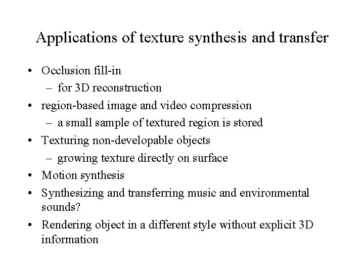 Applications of texture synthesis and transfer • Occlusion fill-in – for 3 D reconstruction