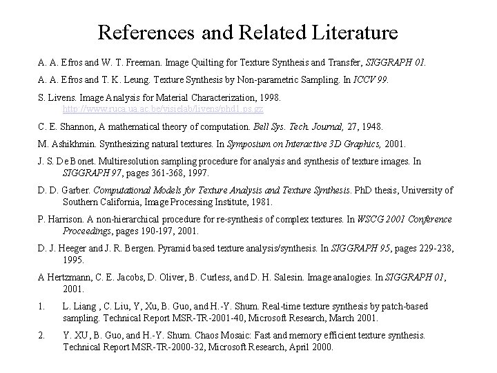 References and Related Literature A. A. Efros and W. T. Freeman. Image Quilting for
