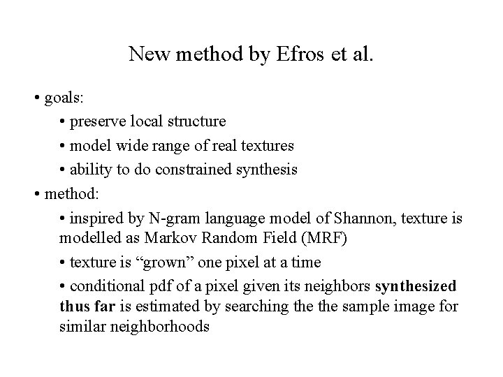 New method by Efros et al. • goals: • preserve local structure • model