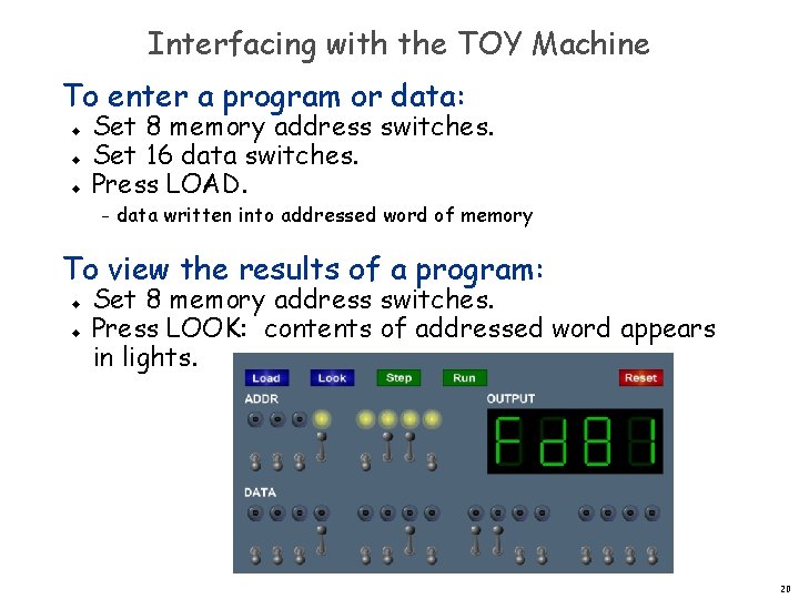 Interfacing with the TOY Machine To enter a program or data: u u u