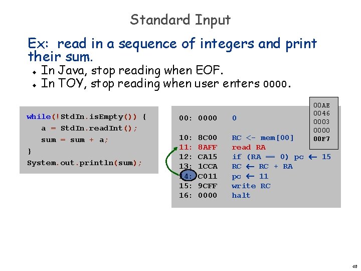 Standard Input Ex: read in a sequence of integers and print their sum. u