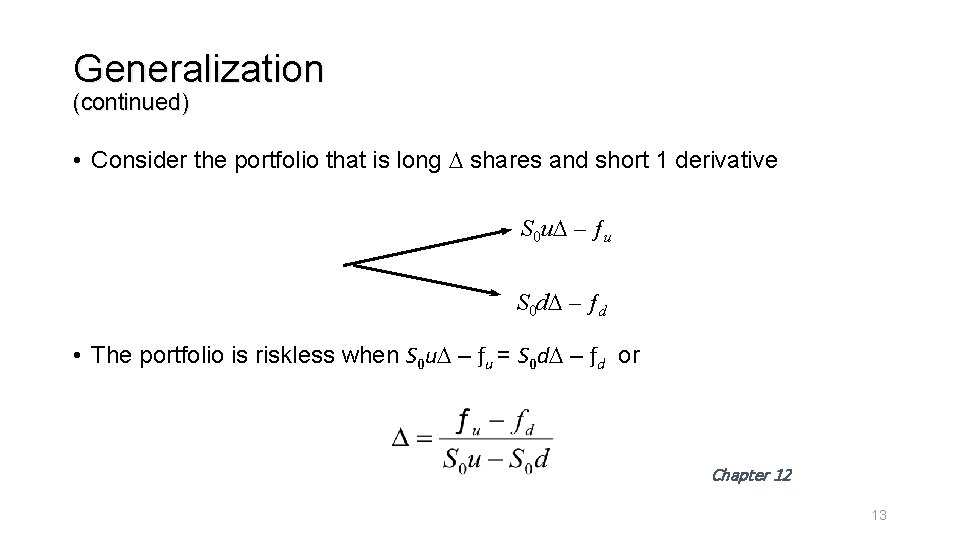 Generalization (continued) • Consider the portfolio that is long D shares and short 1