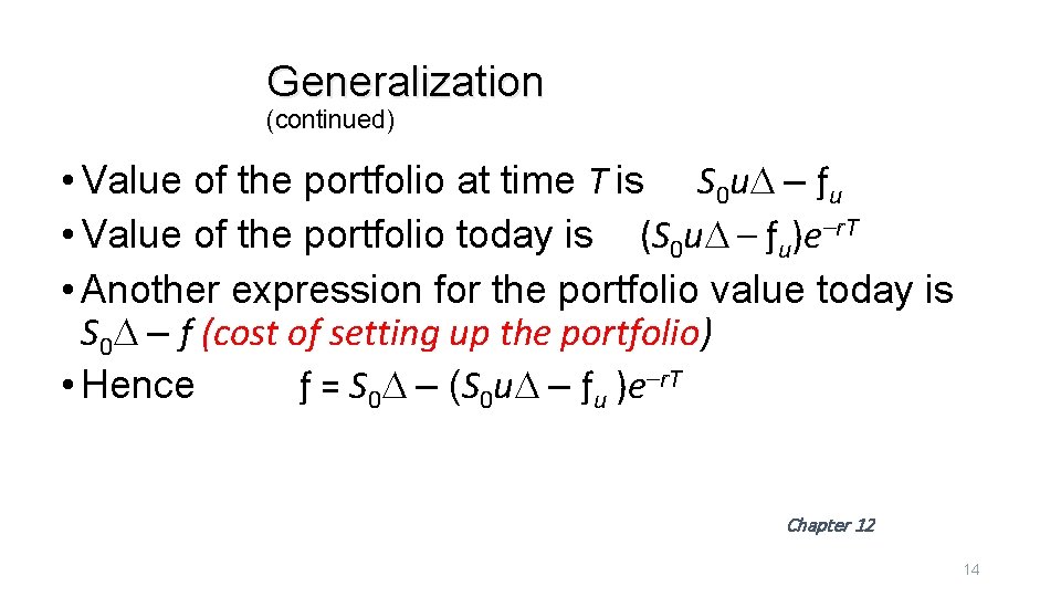 Generalization (continued) • Value of the portfolio at time T is S 0 u.
