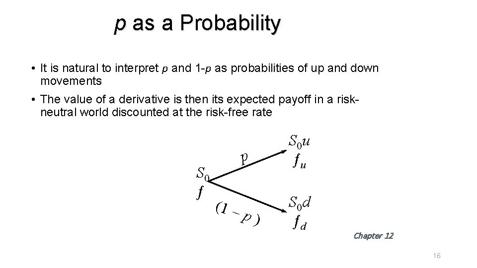 p as a Probability • It is natural to interpret p and 1 -p